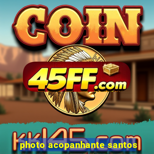 photo acopanhante santos
